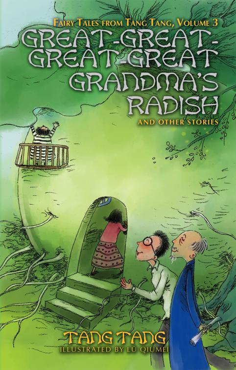 Great-Great-Great-Great-Grandma&#x27;s Radish, Fairy Tales from Tang Tang