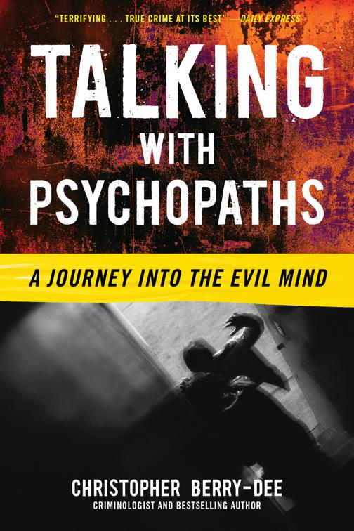 Talking with Psychopaths: A Journey into the Evil Mind, Talking with Psychopaths