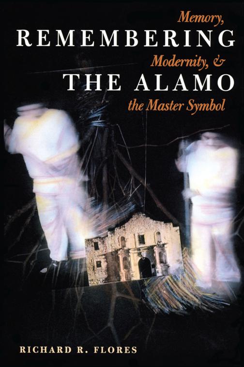Remembering the Alamo, CMAS History, Culture, and Society Series