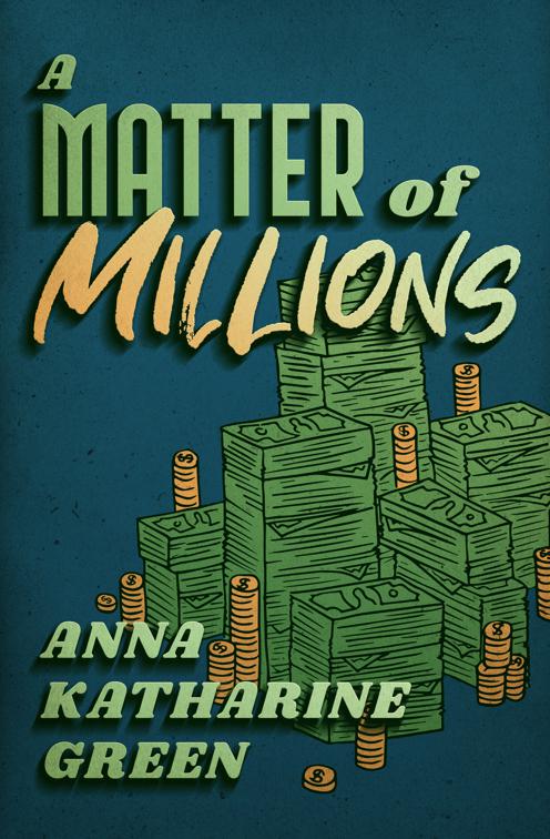 Matter of Millions, The Mr. Gryce Mysteries