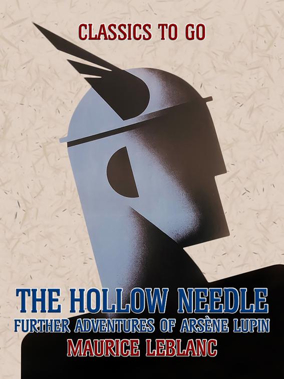 The Hollow Needle, Further Adventures of Arsène Lupin, Classics To Go