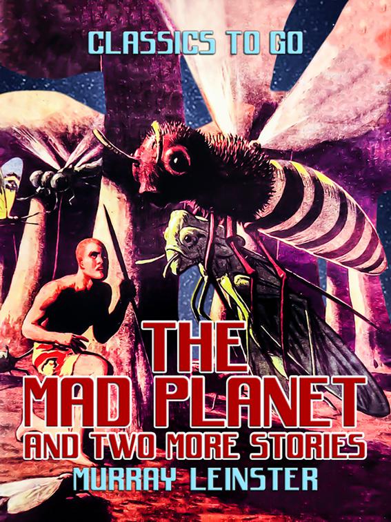 The Mad Planet and two more stories, Classics To Go