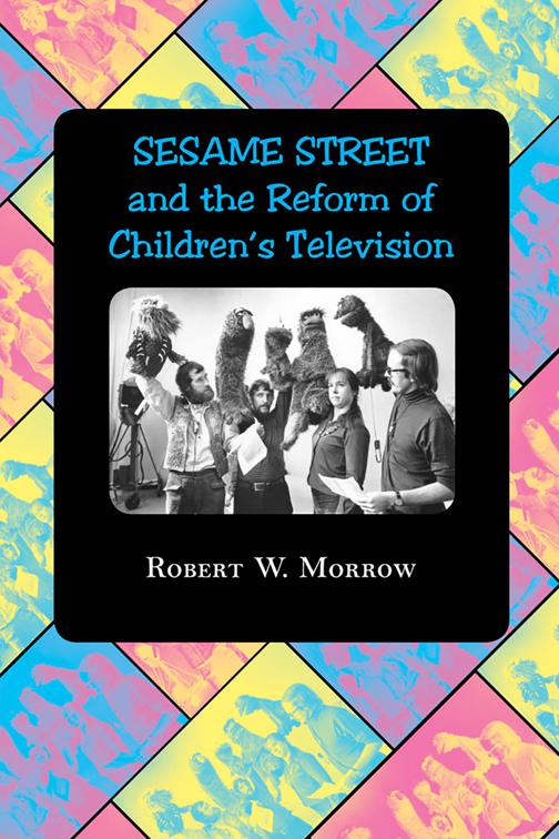 &quot;Sesame Street&quot; and the Reform of Children&#x27;s Television
