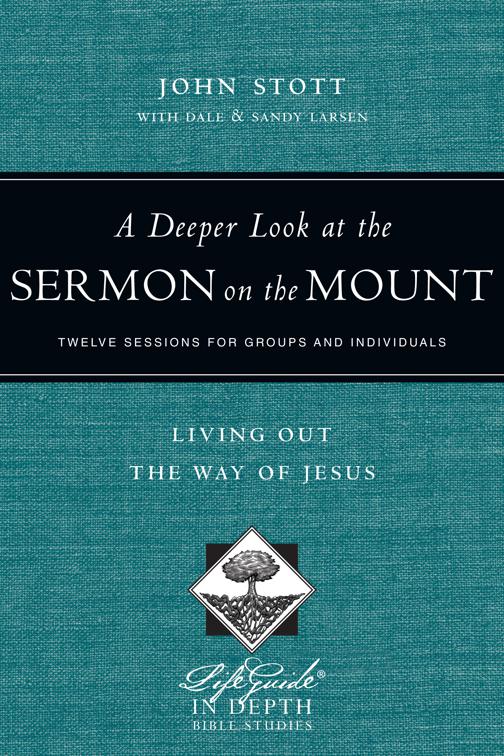 A Deeper Look at the Sermon on the Mount, LifeGuide in Depth Series
