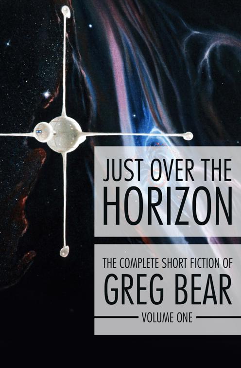 Just Over the Horizon, The Complete Short Fiction of Greg Bear