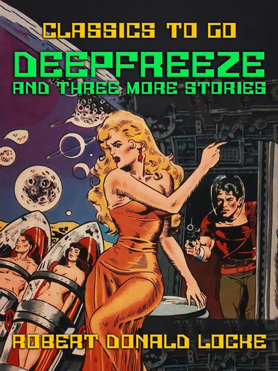 Deepfreeze and Three More Stories, Classics To Go