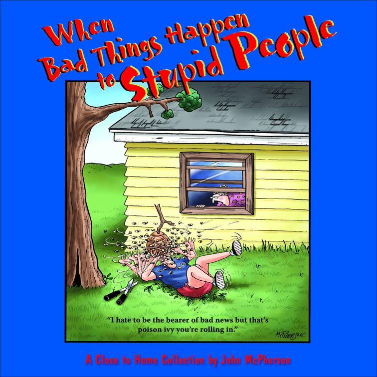 When Bad Things Happen to Stupid People, Close to Home