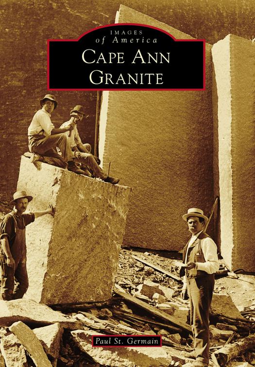 Cape Ann Granite, Images of America