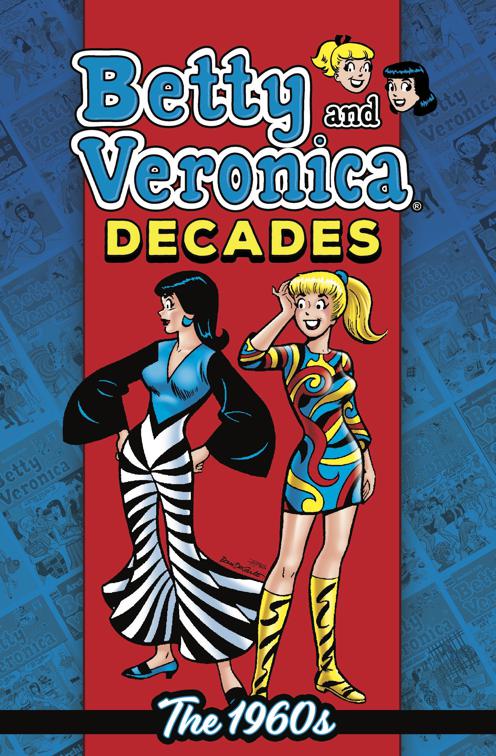 Betty &amp; Veronica Decades: The 1960s, Archie Graphic Novels