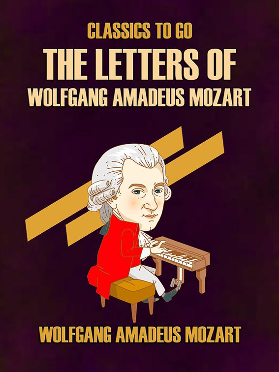The Letters of Wolfgang Amadeus Mozart, Classics To Go