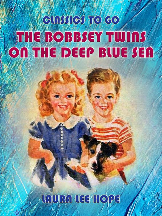 The Bobbsey Twins On The Deep Blue Sea, Classics To Go