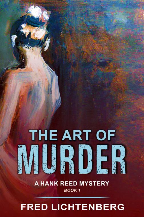 The Art of Murder (A Hank Reed Mystery, Book 1), A Hank Reed Mystery