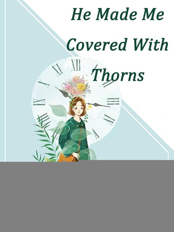 He Made Me Covered With Thorns, Volume 1