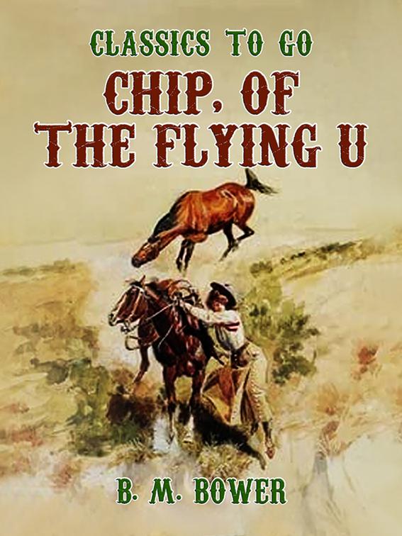 Chip, of the Flying U, Classics To Go
