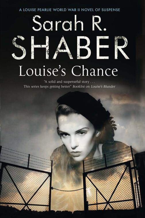 Louise&#x27;s Chance, The Louise Pearlie World War II Novels of Suspense