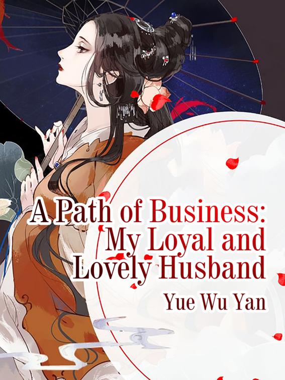 A Path of Business: My Loyal and Lovely Husband, Volume 3