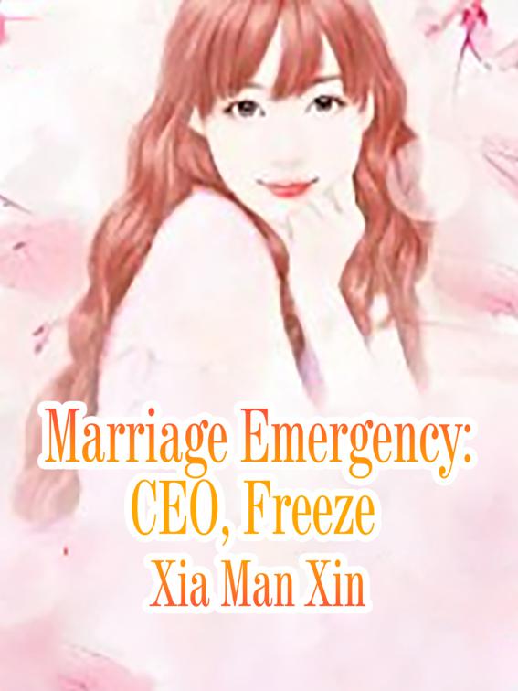 This image is the cover for the book Marriage Emergency: CEO, Freeze, Volume 2