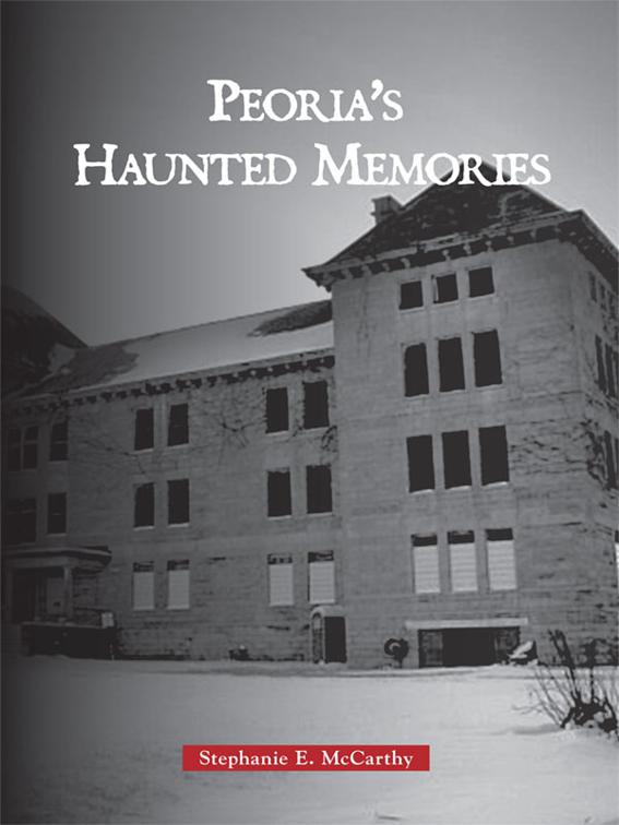 Peoria&#x27;s Haunted Memories