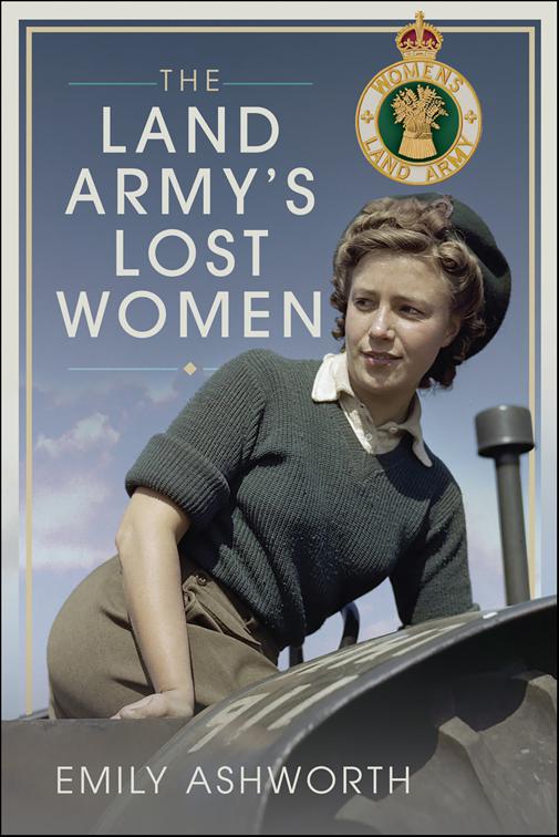 Land Army&#x27;s Lost Women