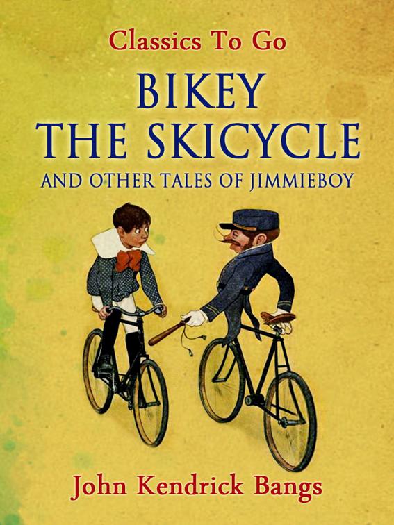 Bikey the Skicycle and Other Tales of Jimmieboy, Classics To Go