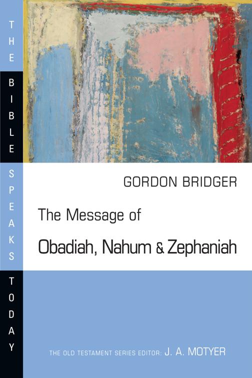 The Message of Obadiah, Nahum and Zephaniah, The Bible Speaks Today Series