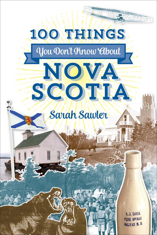 100 Things You Don&#x27;t Know About Nova Scotia