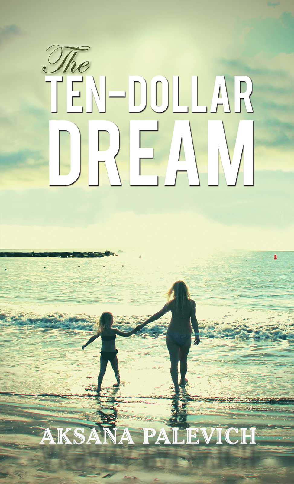 This image is the cover for the book The Ten-Dollar Dream