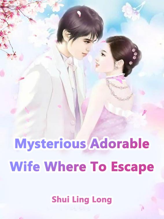 Mysterious Adorable Wife, Where To Escape, Volume 3