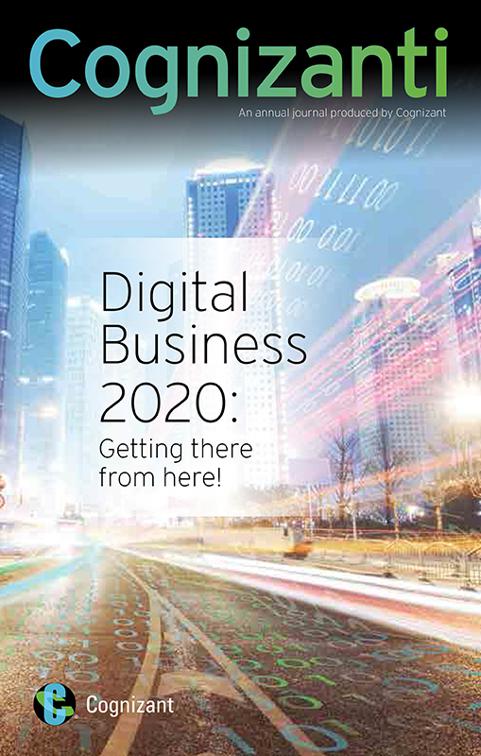 Cognizanti - Volume 7, (Part I) Digital Business 2020: Getting there from here!