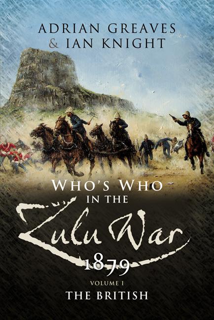 Who&#x27;s Who in the Zulu War, 1879: The British