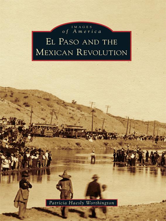 El Paso and the Mexican Revolution, Images of America