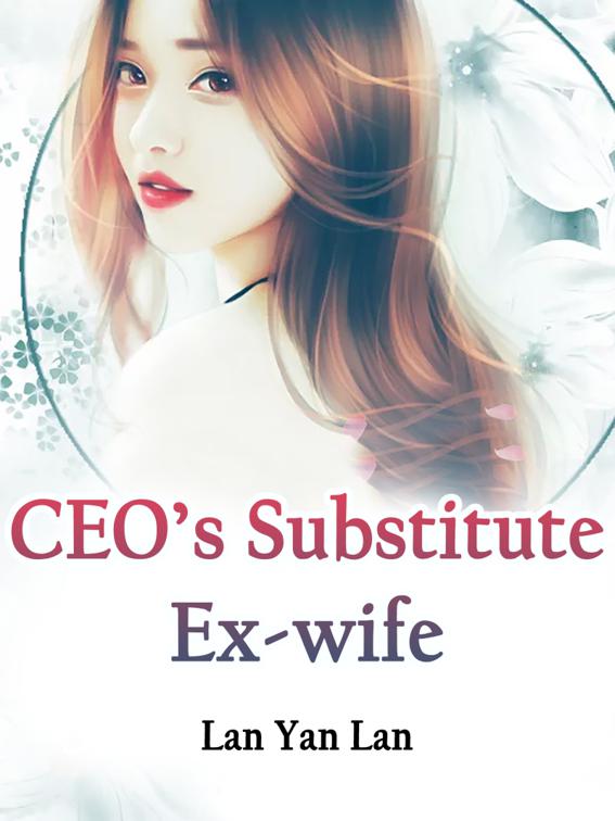 This image is the cover for the book CEO’s Substitute Ex-wife, Volume 3