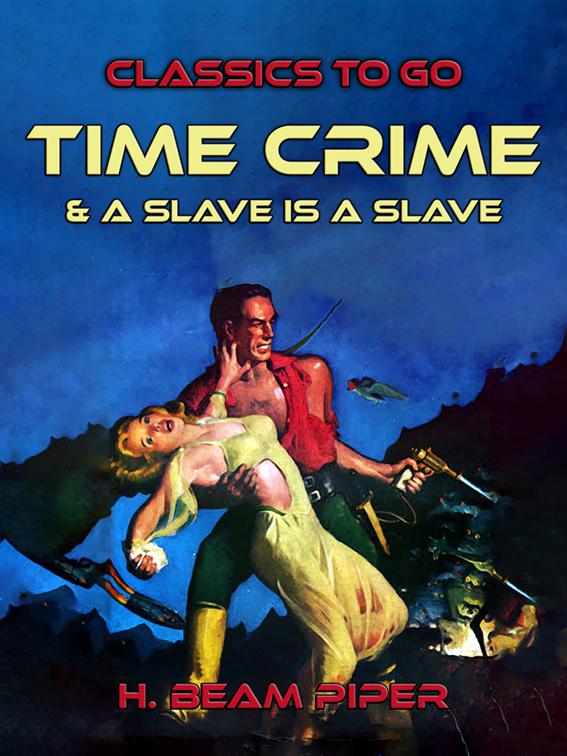 Time Crime &amp; A Slave Is A Slave, Classics To Go