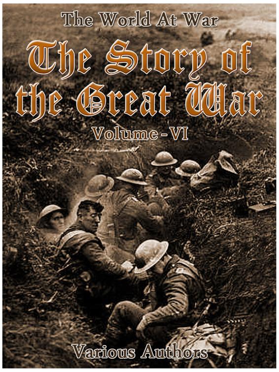 The Story of the Great War, Volume 6 of 8, The World At War