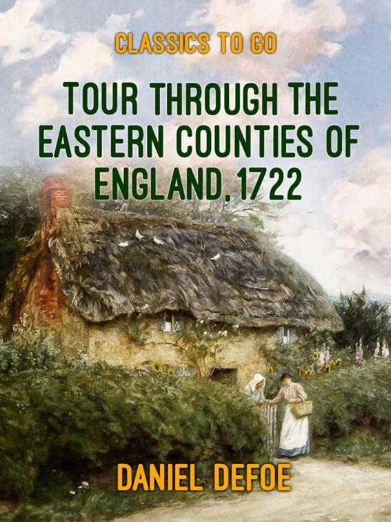 Tour through the Eastern Counties of England, 1722, Classics To Go