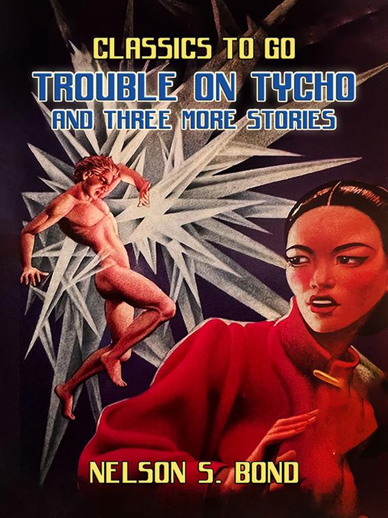 Trouble on Tycho and three More Stories, Classics To Go