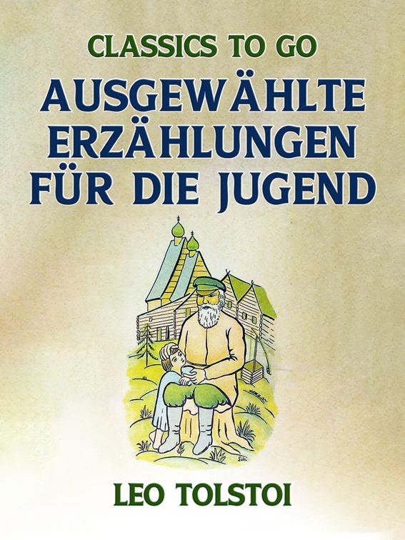 Ausgewählte Erzählungen für die Jugend, Classics To Go