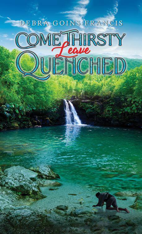 Come Thirsty: Leave Quenched