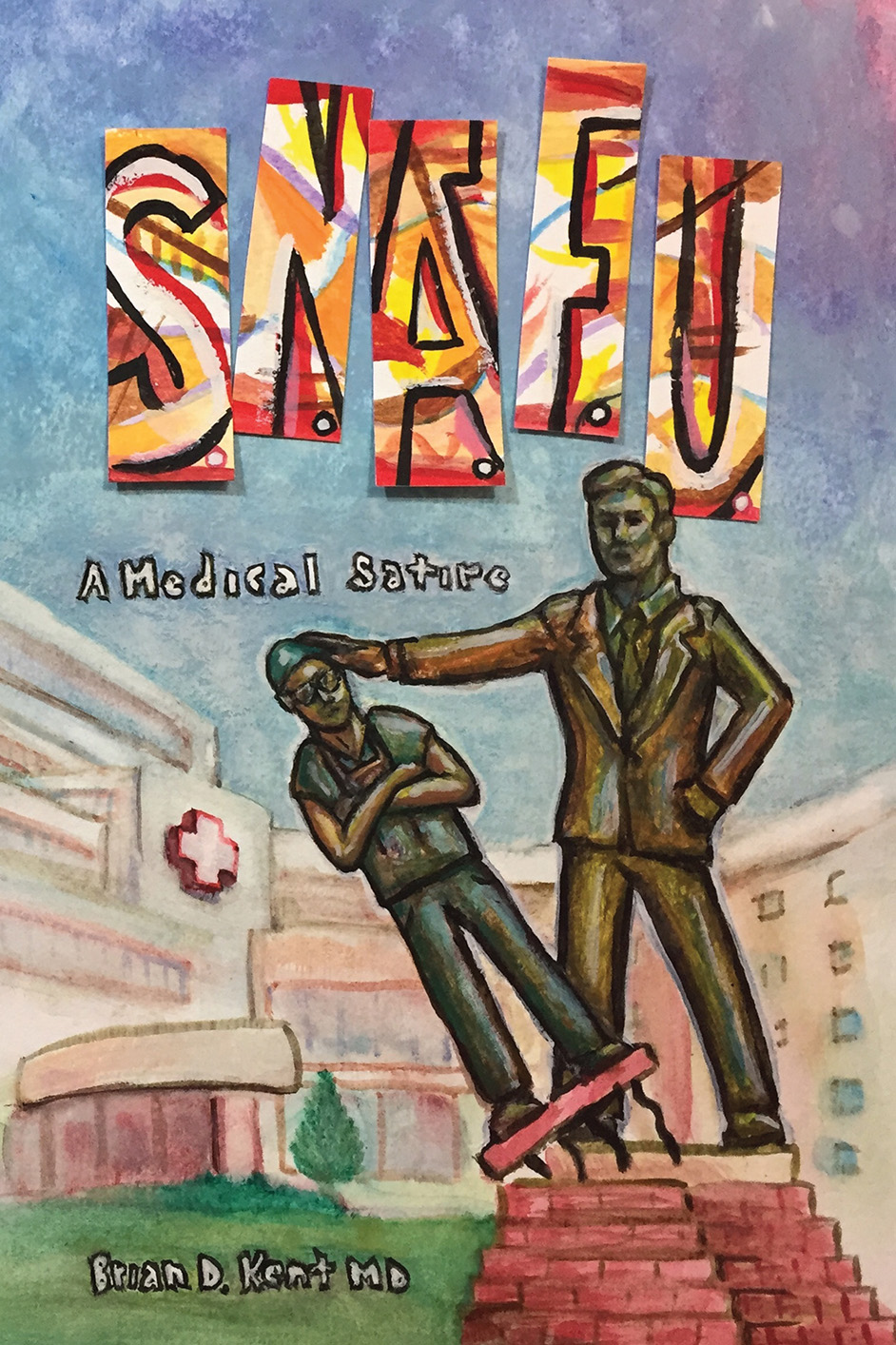 This image is the cover for the book S.N.A.F.U. - A Medical Satire