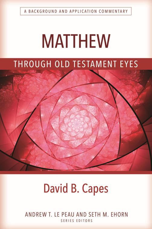 Matthew Through Old Testament Eyes, Through Old Testament Eyes Series