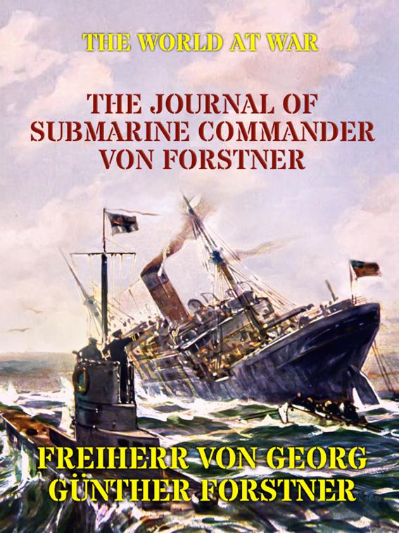 The Journal of Submarine Commander von Forstner, The World At War