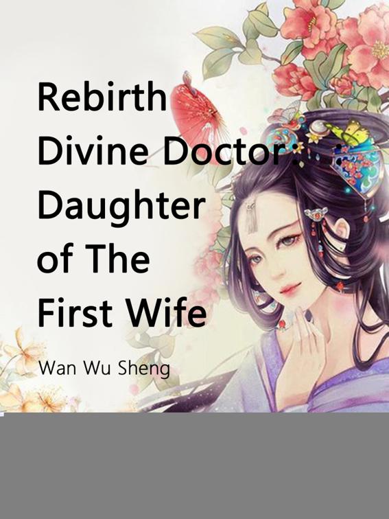 Rebirth Divine Doctor : Daughter of The First Wife, Volume 2