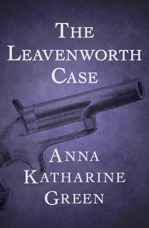 Leavenworth Case, The Mr. Gryce Mysteries