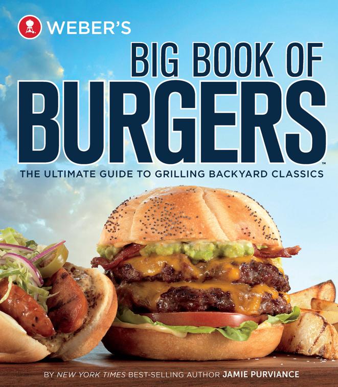 Weber&#x27;s Big Book of Burgers