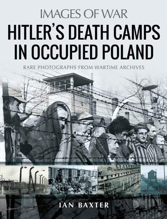 Hitler’s Death Camps in Occupied Poland, Images of War