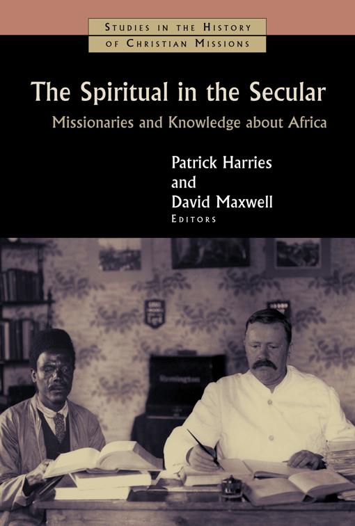 The Spiritual in the Secular, Studies in the History of Christian Missions (SHCM)