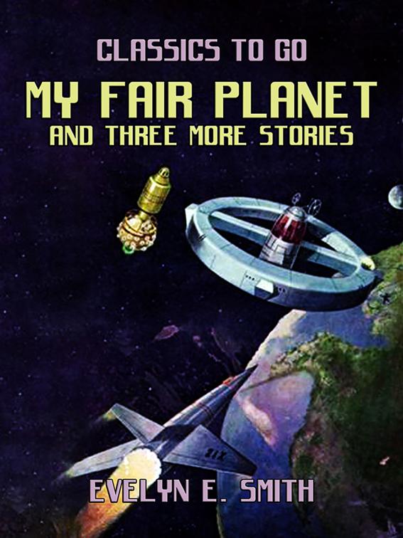 My Fair Planet and three more stories, Classics To Go