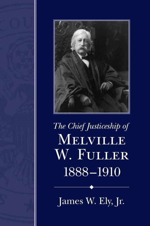 Chief Justiceship of Melville W. Fuller, 1888–1910, Chief Justiceships of the United States Supreme Court