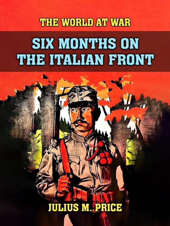 Six Months On The Italien Front, The World At War