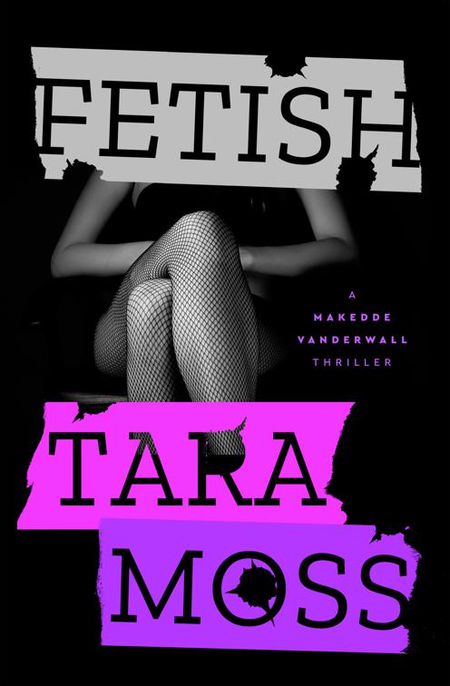 Fetish, The Makedde Vanderwall Thrillers
